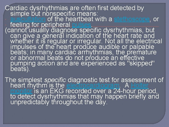 Cardiac dysrhythmias are often first detected by simple but nonspecific means: auscultation of the