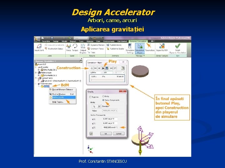 Design Accelerator Arbori, came, arcuri Aplicarea gravitației Prof. Constantin STANCESCU 