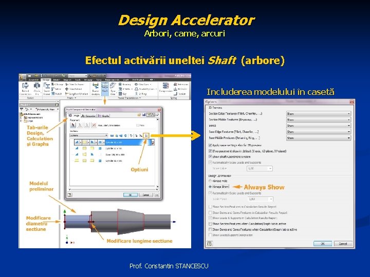 Design Accelerator Arbori, came, arcuri Efectul activării uneltei Shaft (arbore) Includerea modelului în casetă