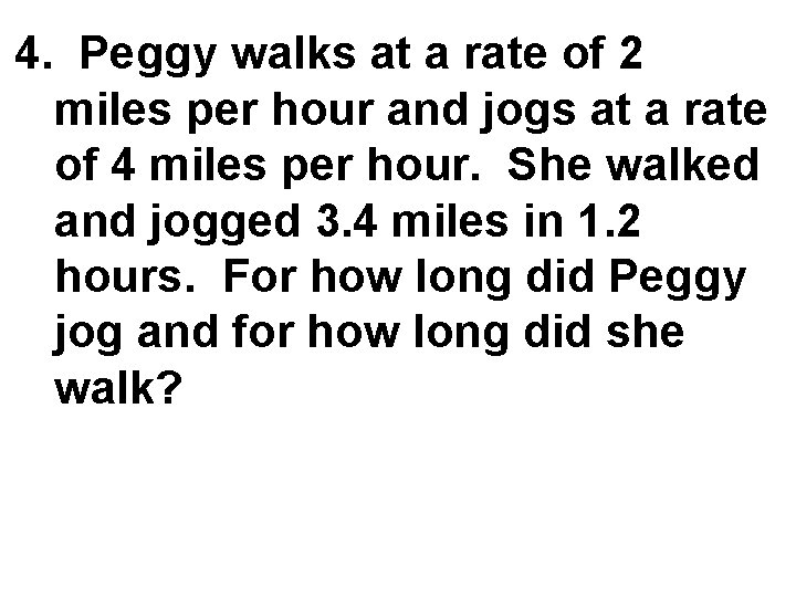 4. Peggy walks at a rate of 2 miles per hour and jogs at