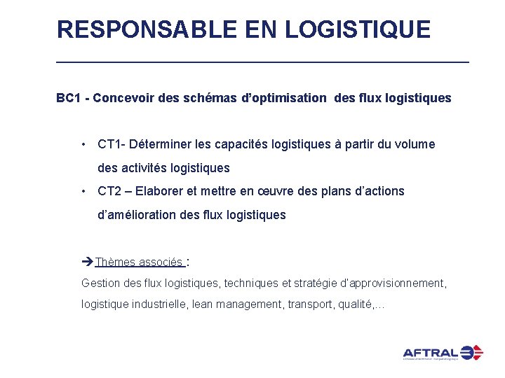 RESPONSABLE EN LOGISTIQUE BC 1 - Concevoir des schémas d’optimisation des flux logistiques •