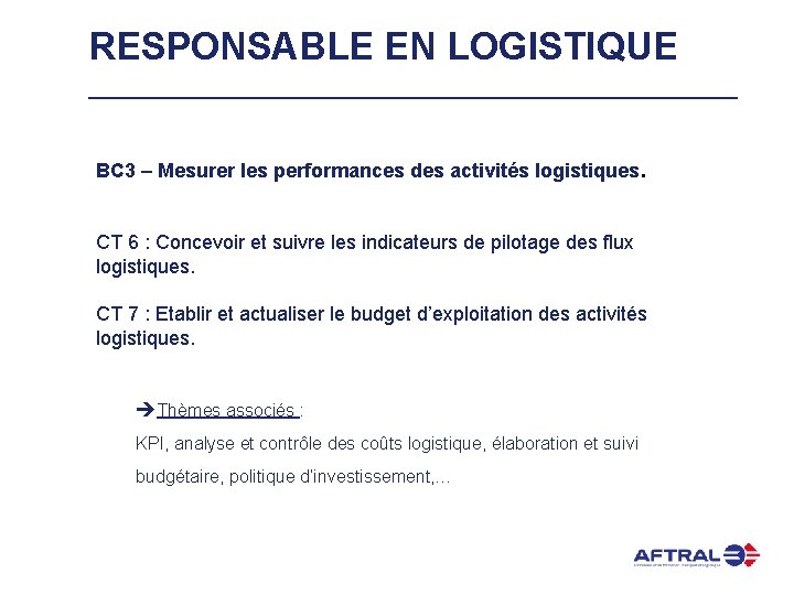RESPONSABLE EN LOGISTIQUE BC 3 – Mesurer les performances des activités logistiques. CT 6
