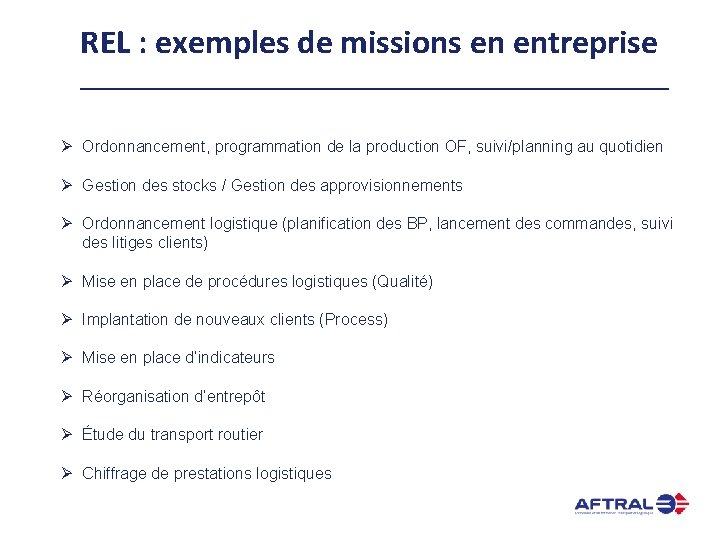 REL : exemples de missions en entreprise Ø Ordonnancement, programmation de la production OF,