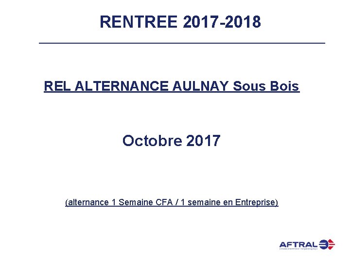 RENTREE 2017 -2018 REL ALTERNANCE AULNAY Sous Bois Octobre 2017 (alternance 1 Semaine CFA