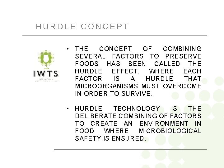 HURDLE CONCEPT • THE CONCEPT OF COMBINING SEVERAL FACTORS TO PRESERVE FOODS HAS BEEN