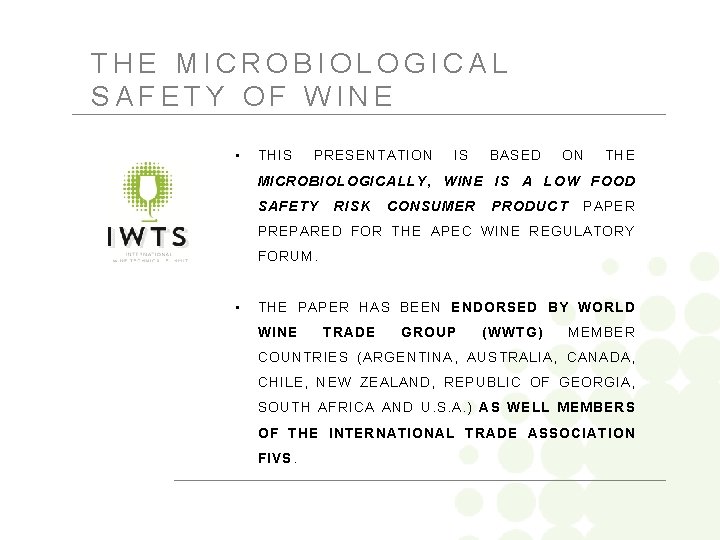 THE MICROBIOLOGICAL SAFETY OF WINE • THIS PRESENTATION IS BASED ON THE MICROBIOLOGICALLY, WINE