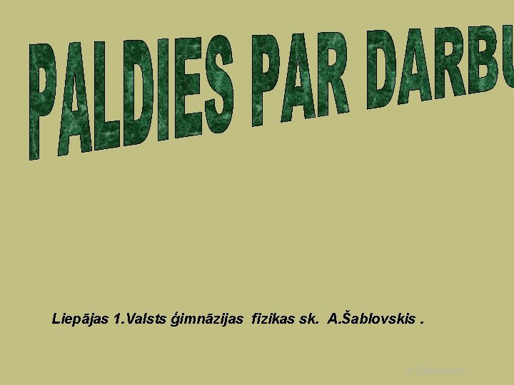 Liepājas 1. Valsts ģimnāzijas fizikas sk. A. Šablovskis 