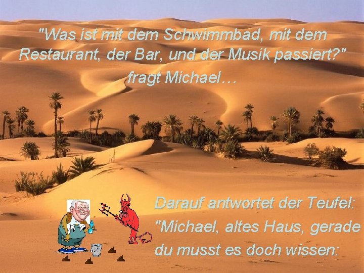 "Was ist mit dem Schwimmbad, mit dem Restaurant, der Bar, und der Musik passiert?