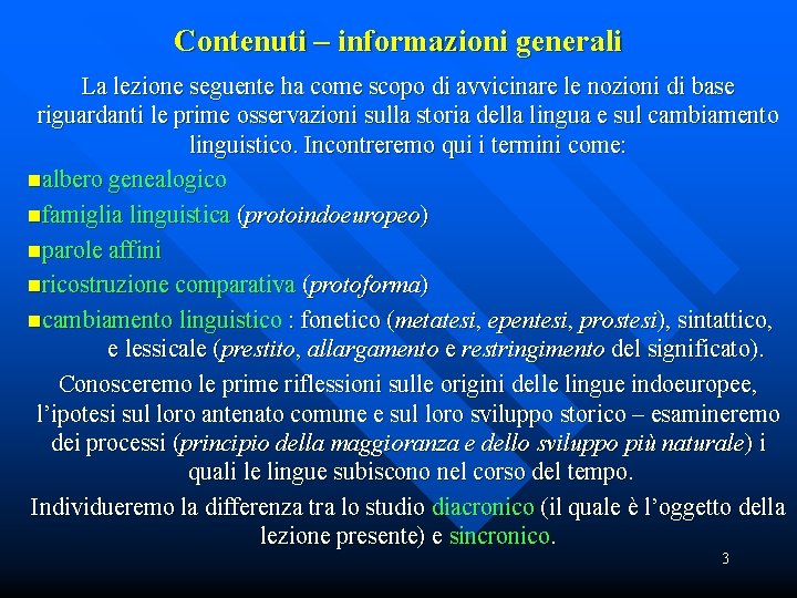 Contenuti – informazioni generali La lezione seguente ha come scopo di avvicinare le nozioni