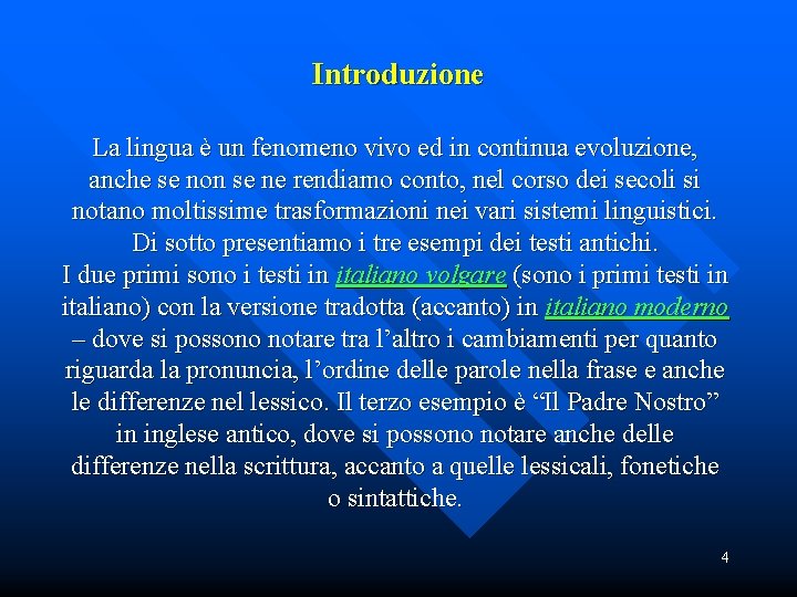 Introduzione La lingua è un fenomeno vivo ed in continua evoluzione, anche se non