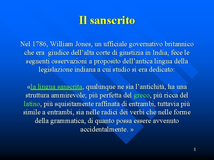 Il sanscrito Nel 1786, William Jones, un ufficiale governativo britannico che era giudice dell’alta