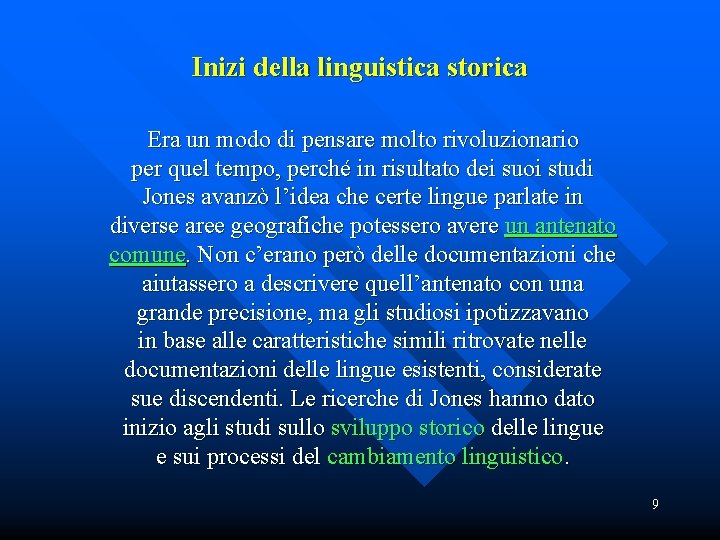 Inizi della linguistica storica Era un modo di pensare molto rivoluzionario per quel tempo,