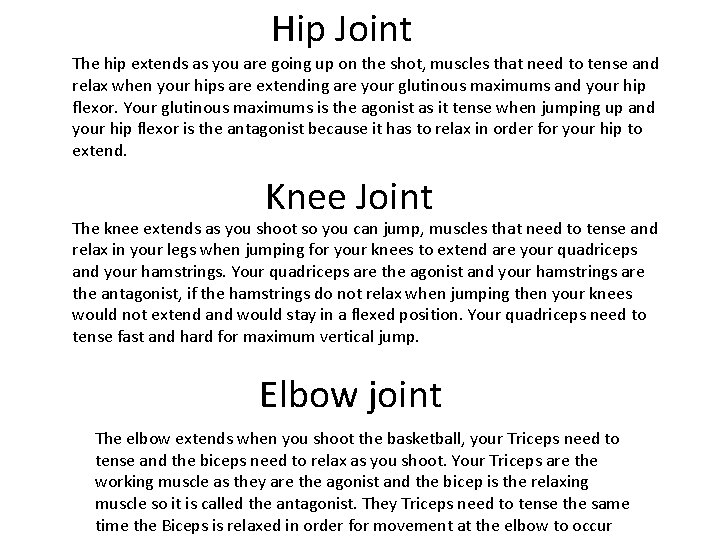 Hip Joint The hip extends as you are going up on the shot, muscles