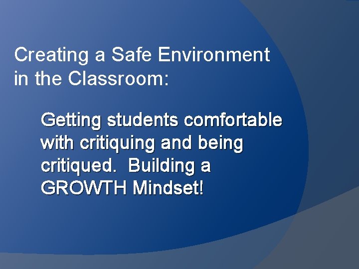Creating a Safe Environment in the Classroom: Getting students comfortable with critiquing and being