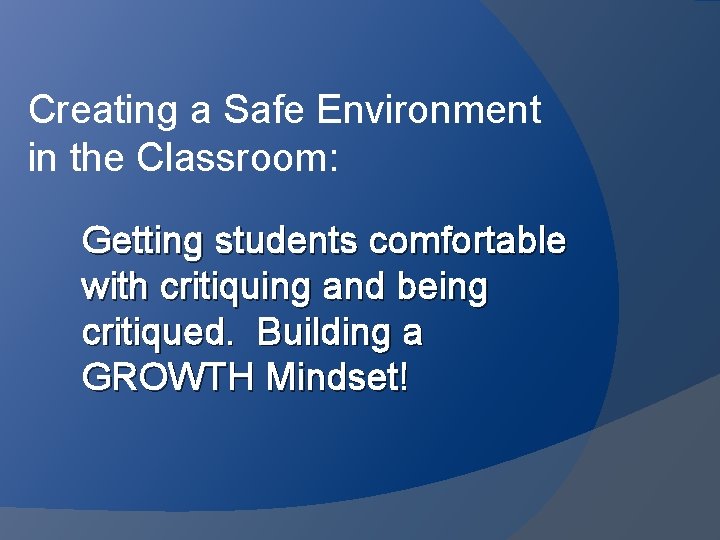 Creating a Safe Environment in the Classroom: Getting students comfortable with critiquing and being