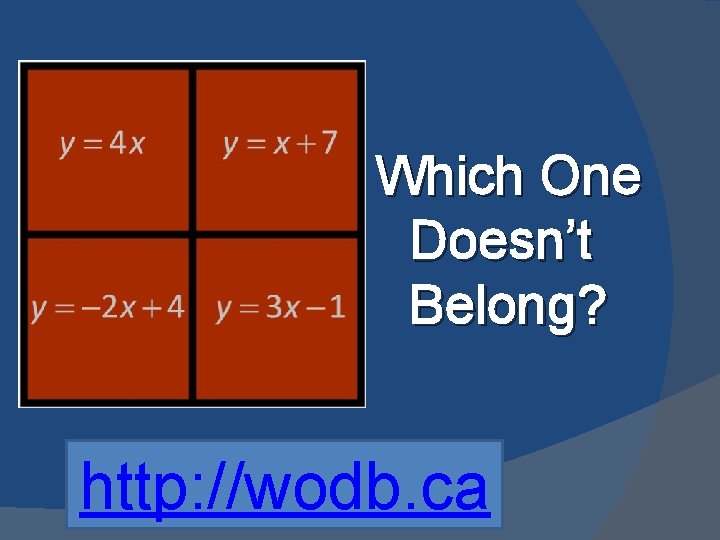 Which One Doesn’t Belong? http: //wodb. ca 