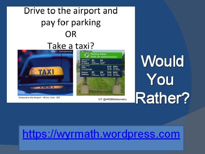 Would You Rather? https: //wyrmath. wordpress. com 