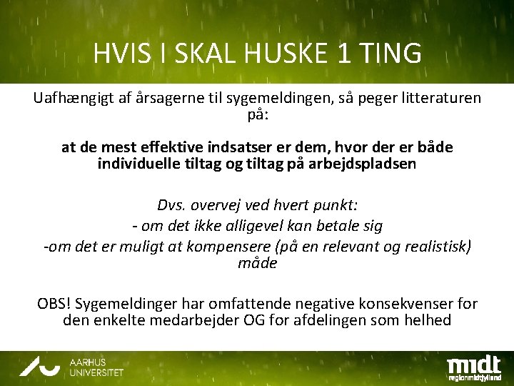 HVIS I SKAL HUSKE 1 TING Uafhængigt af årsagerne til sygemeldingen, så peger litteraturen