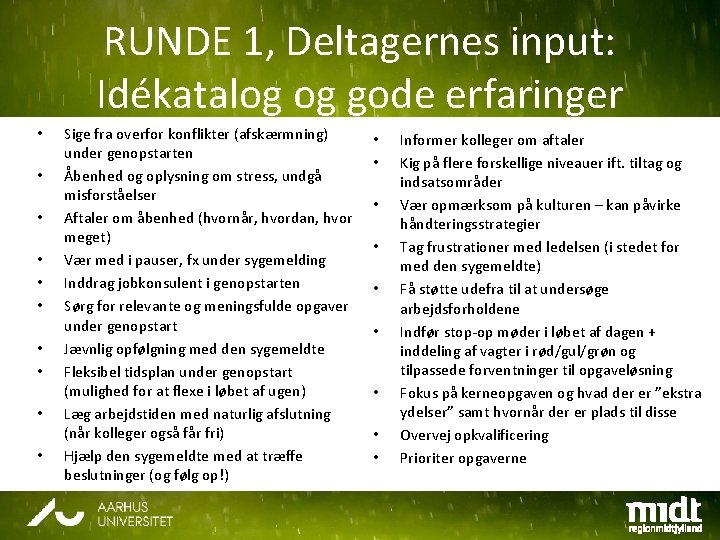 RUNDE 1, Deltagernes input: Idékatalog og gode erfaringer • • • Sige fra overfor