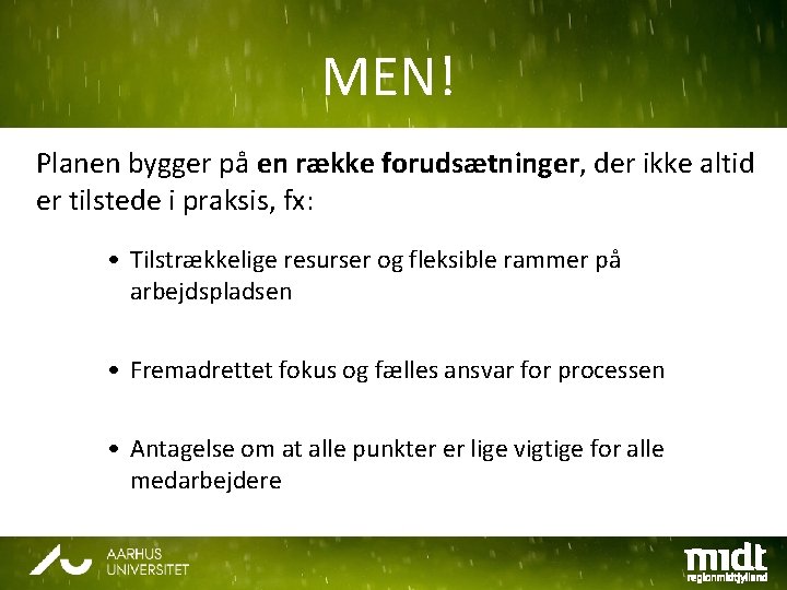 MEN! Planen bygger på en række forudsætninger, der ikke altid er tilstede i praksis,