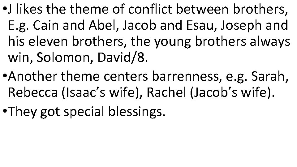  • J likes theme of conflict between brothers, E. g. Cain and Abel,