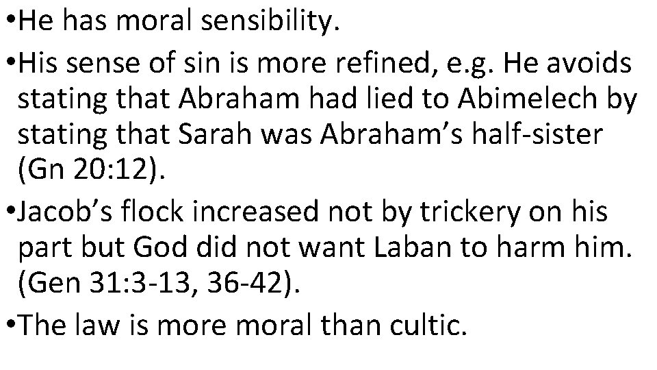  • He has moral sensibility. • His sense of sin is more refined,