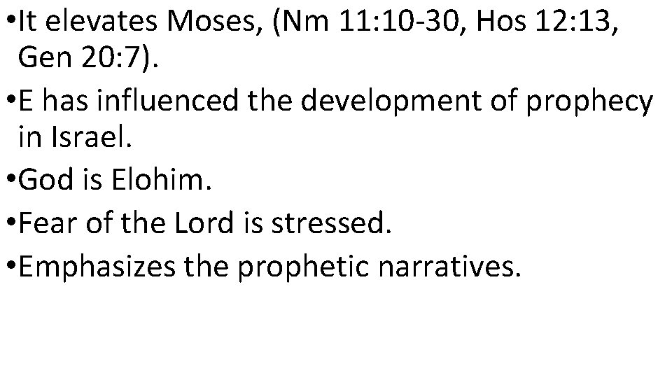  • It elevates Moses, (Nm 11: 10 -30, Hos 12: 13, Gen 20: