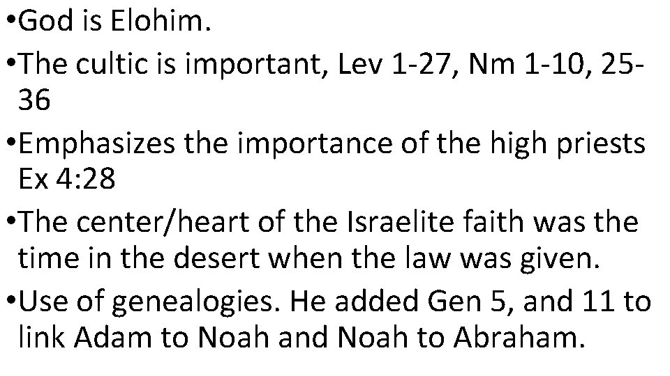  • God is Elohim. • The cultic is important, Lev 1 -27, Nm