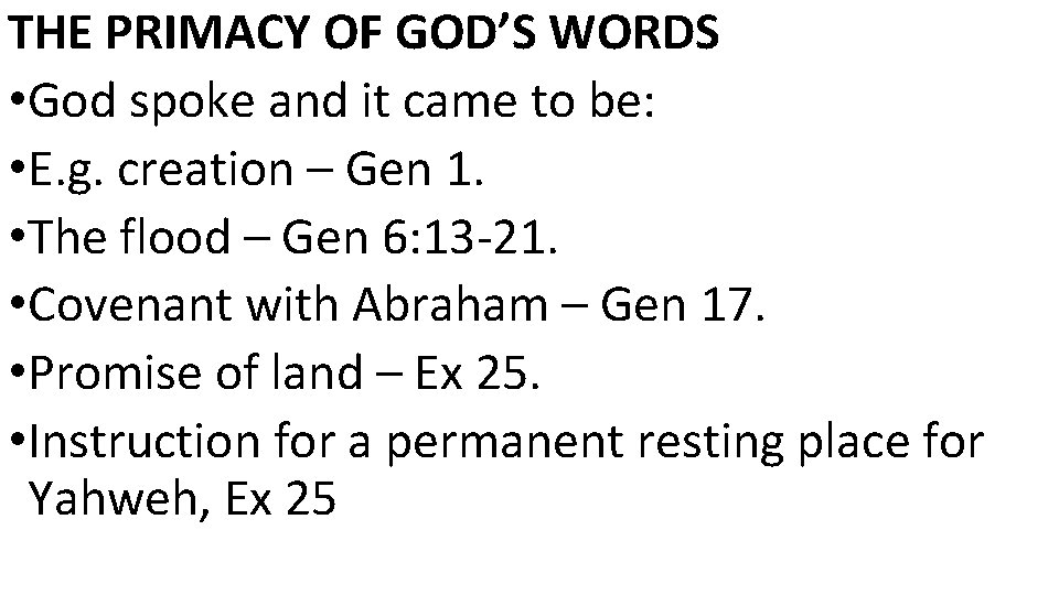 THE PRIMACY OF GOD’S WORDS • God spoke and it came to be: •