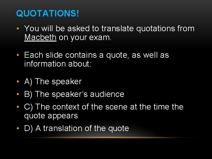 QUOTATIONS! • You will be asked to translate quotations from Macbeth on your exam.