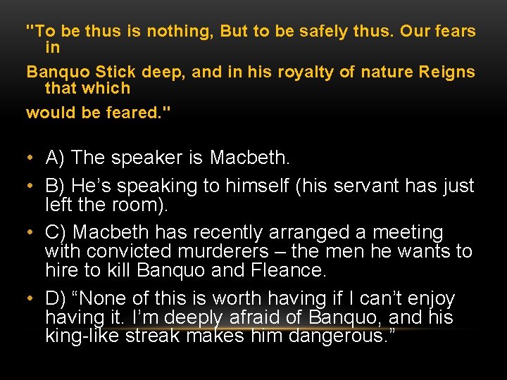 "To be thus is nothing, But to be safely thus. Our fears in Banquo