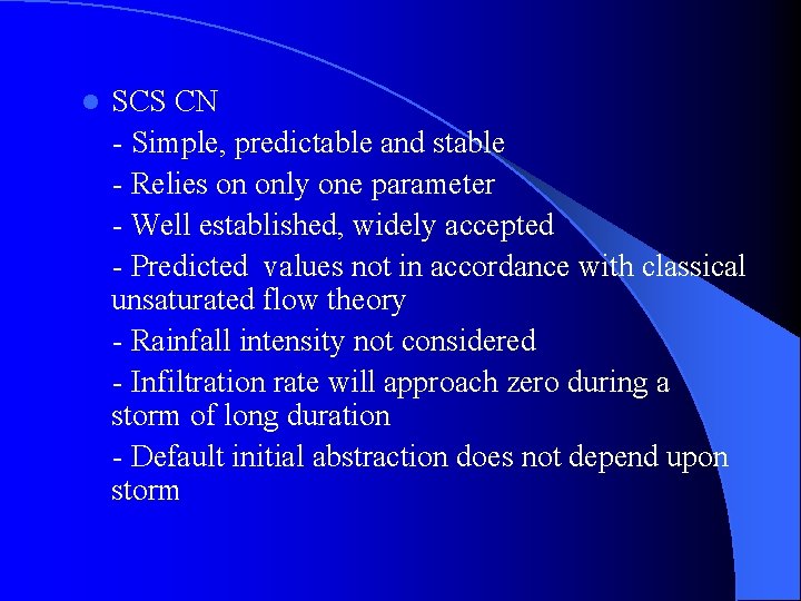 l SCS CN - Simple, predictable and stable - Relies on only one parameter