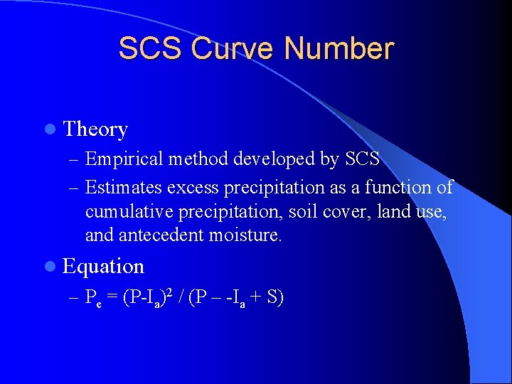 SCS Curve Number l Theory – Empirical method developed by SCS – Estimates excess