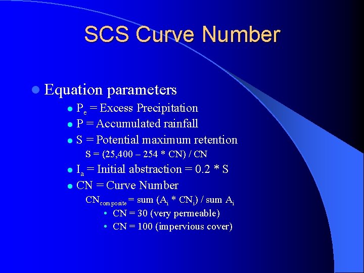 SCS Curve Number l Equation parameters Pe = Excess Precipitation l P = Accumulated