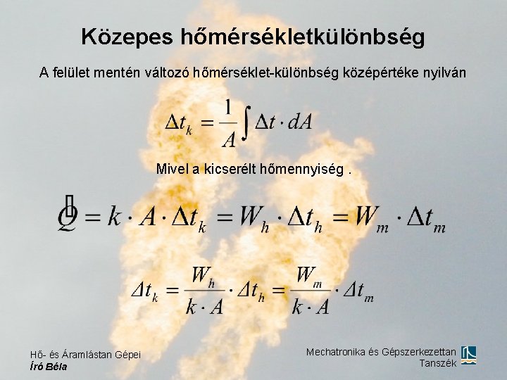 Közepes hőmérsékletkülönbség A felület mentén változó hőmérséklet-különbség középértéke nyilván Mivel a kicserélt hőmennyiség. Hő-