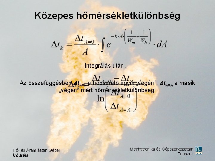 Közepes hőmérsékletkülönbség Integrálás után. Az összefüggésben t. A=0 a hőcserélő egyik „végén”, t. A=A