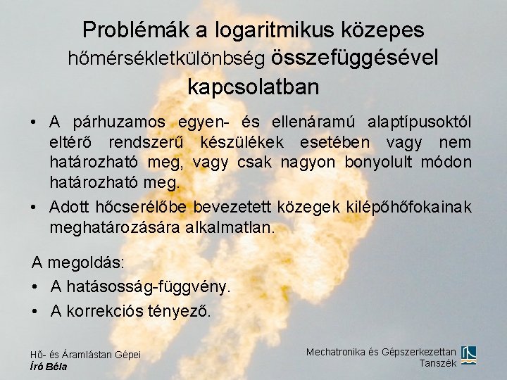 Problémák a logaritmikus közepes hőmérsékletkülönbség összefüggésével kapcsolatban • A párhuzamos egyen- és ellenáramú alaptípusoktól