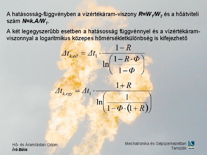 A hatásosság-függvényben a vízértékáram-viszony R=W 1/W 2 és a hőátviteli szám N=k. A/W 1.