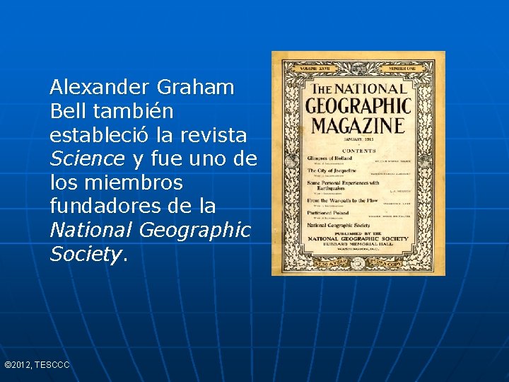 Alexander Graham Bell también estableció la revista Science y fue uno de los miembros