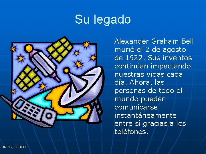 Su legado Alexander Graham Bell murió el 2 de agosto de 1922. Sus inventos