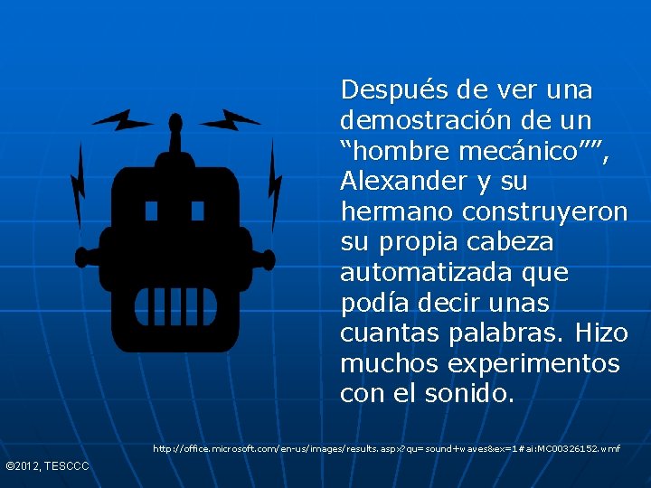 Después de ver una demostración de un “hombre mecánico””, Alexander y su hermano construyeron