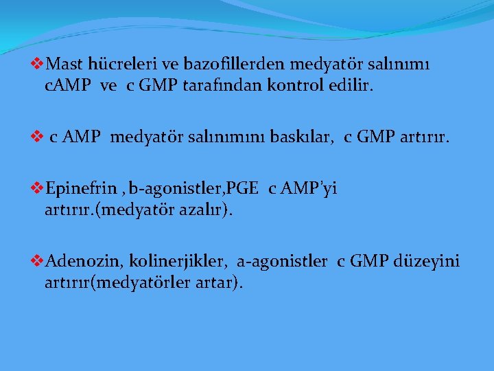 v. Mast hücreleri ve bazofillerden medyatör salınımı c. AMP ve c GMP tarafından kontrol