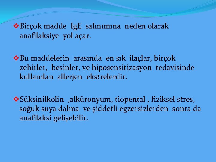 v. Birçok madde Ig. E salınımına neden olarak anafilaksiye yol açar. v. Bu maddelerin