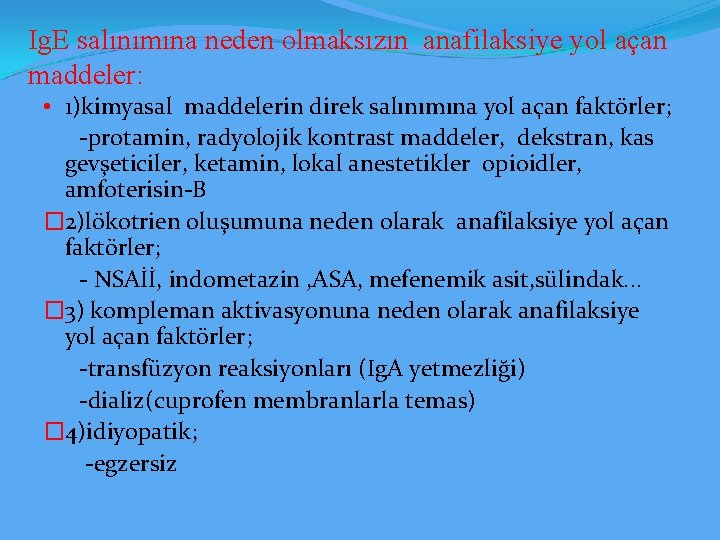 Ig. E salınımına neden olmaksızın anafilaksiye yol açan maddeler: • 1)kimyasal maddelerin direk salınımına