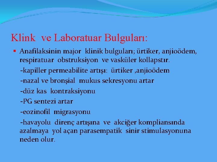 Klink ve Laboratuar Bulguları: § Anafilaksinin major klinik bulguları; ürtiker, anjioödem, respiratuar obstruksiyon ve