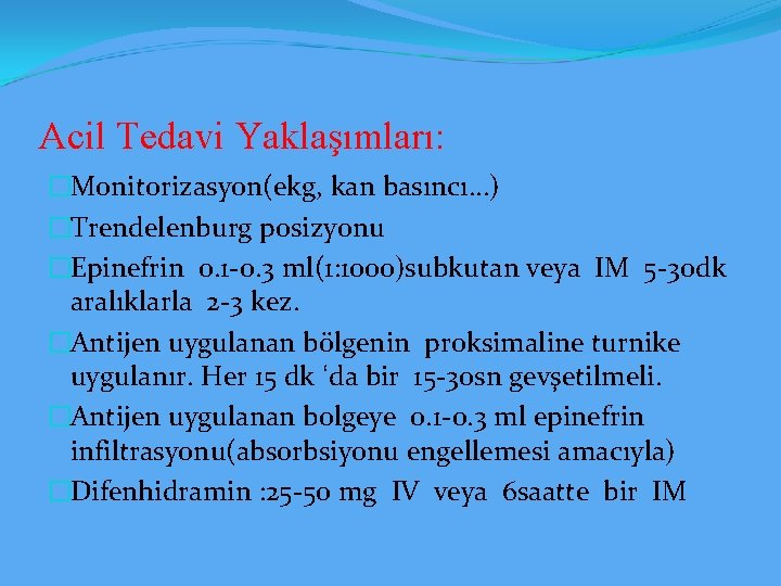 Acil Tedavi Yaklaşımları: �Monitorizasyon(ekg, kan basıncı…) �Trendelenburg posizyonu �Epinefrin 0. 1 -0. 3 ml(1: