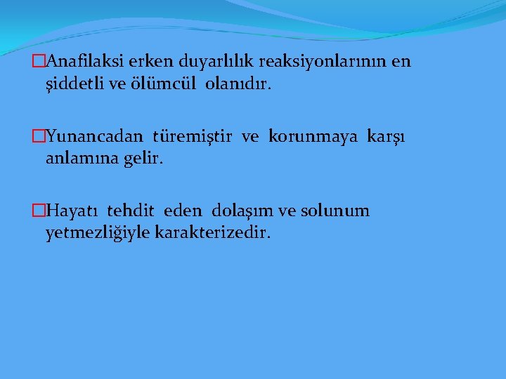 �Anafilaksi erken duyarlılık reaksiyonlarının en şiddetli ve ölümcül olanıdır. �Yunancadan türemiştir ve korunmaya karşı