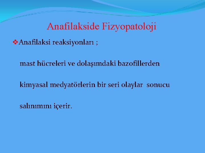 Anafilakside Fizyopatoloji v. Anafilaksi reaksiyonları ; mast hücreleri ve dolaşımdaki bazofillerden kimyasal medyatörlerin bir