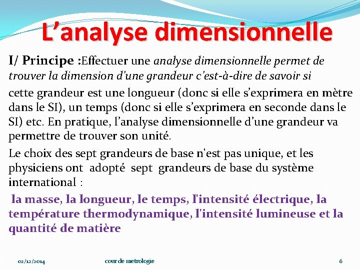 L’analyse dimensionnelle I/ Principe : Effectuer une analyse dimensionnelle permet de trouver la dimension