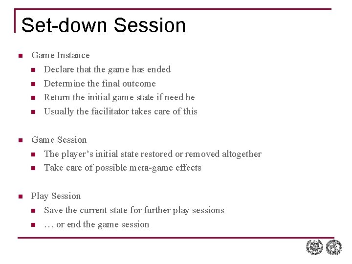 Set-down Session n Game Instance n Declare that the game has ended n Determine